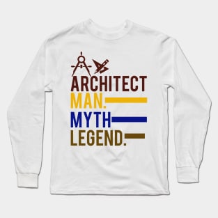 Architect Man Myth Legend - Father Husband Gift Long Sleeve T-Shirt